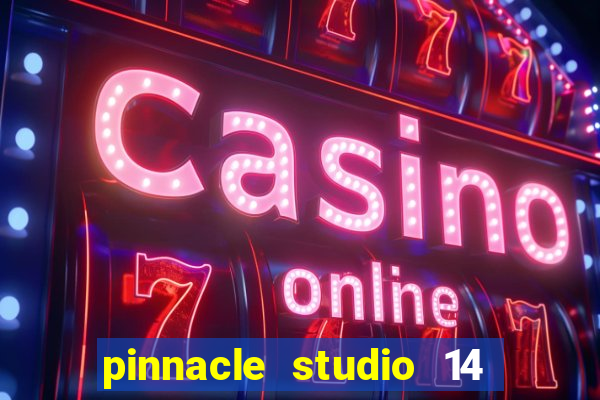 pinnacle studio 14 download portugues completo + serial