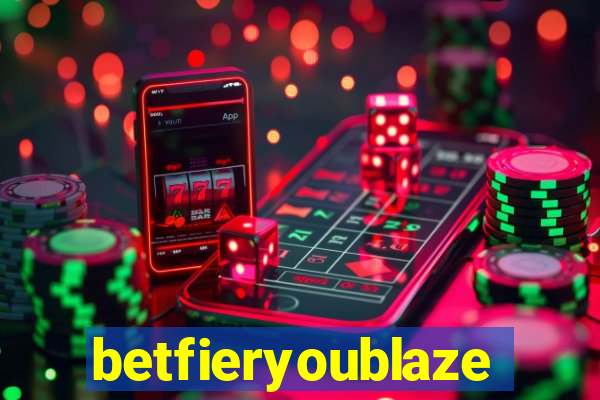 betfieryoublaze