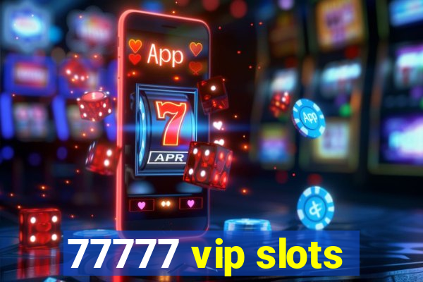 77777 vip slots