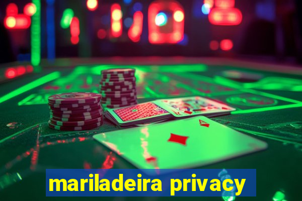 mariladeira privacy