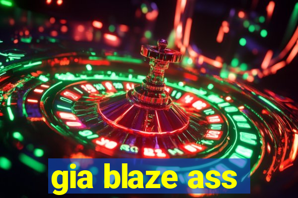 gia blaze ass