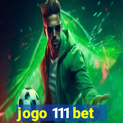 jogo 111 bet