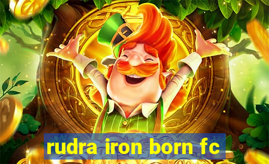 rudra iron born fc