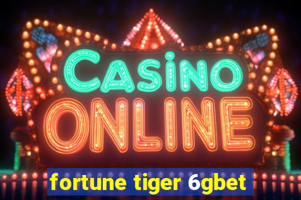 fortune tiger 6gbet