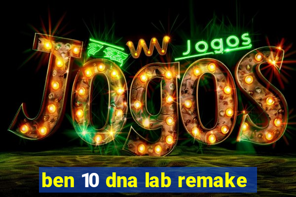 ben 10 dna lab remake