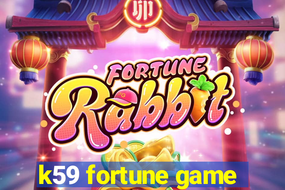 k59 fortune game