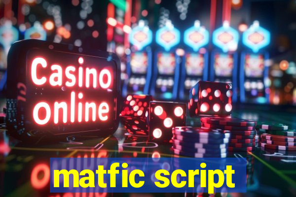 matfic script