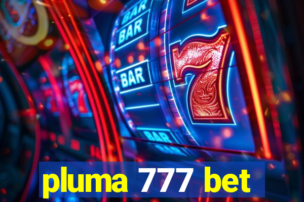 pluma 777 bet