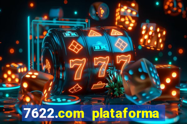 7622.com plataforma de jogos