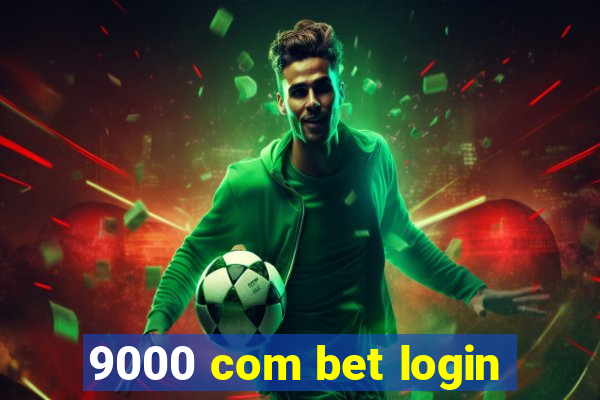 9000 com bet login