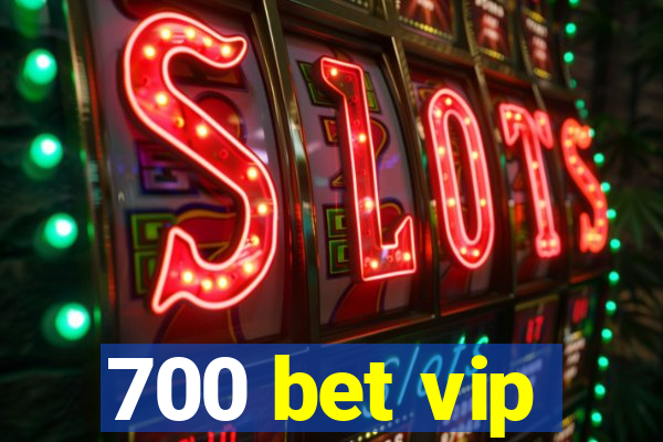 700 bet vip