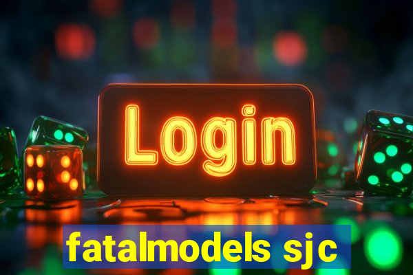 fatalmodels sjc