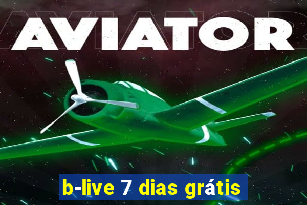 b-live 7 dias grátis