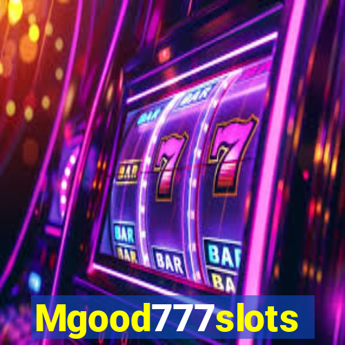 Mgood777slots