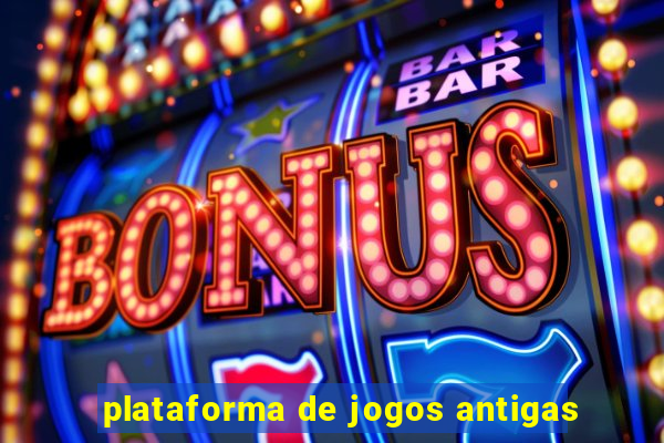 plataforma de jogos antigas