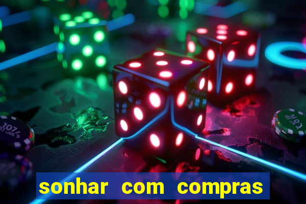 sonhar com compras no mercado