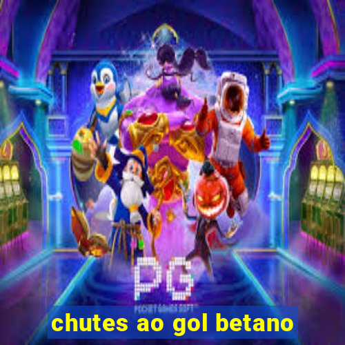 chutes ao gol betano