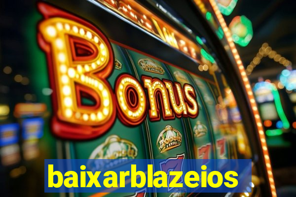 baixarblazeios