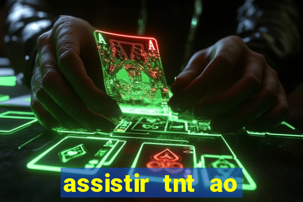 assistir tnt ao vivo grátis