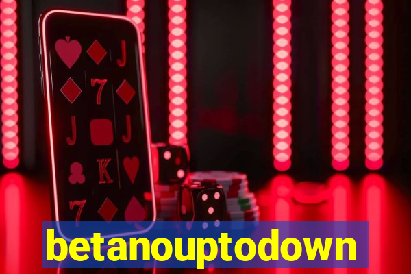 betanouptodown