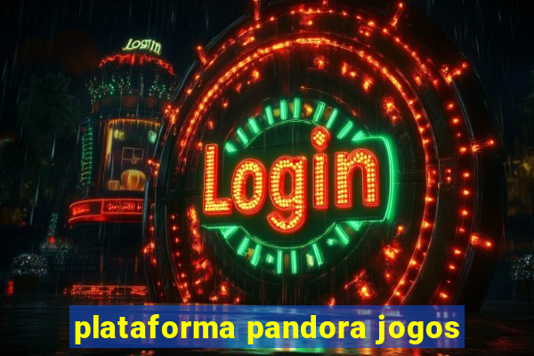 plataforma pandora jogos