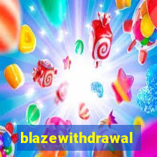 blazewithdrawal