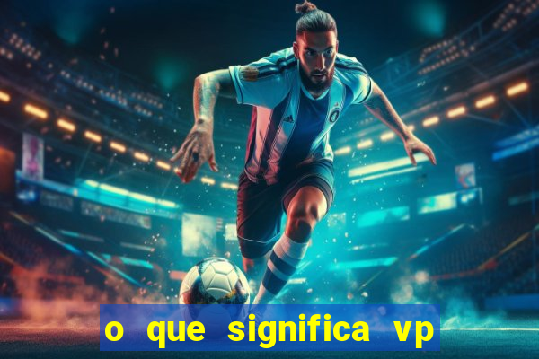 o que significa vp + 2 no sportingbet