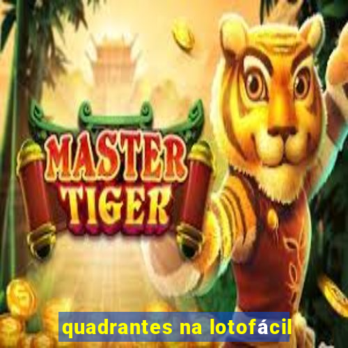 quadrantes na lotofácil