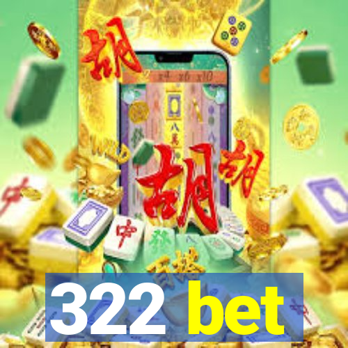 322 bet