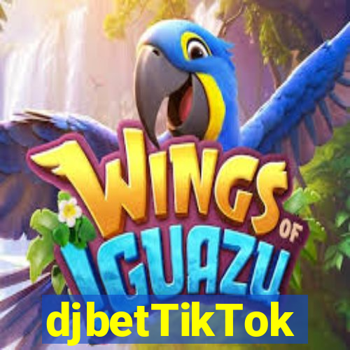 djbetTikTok