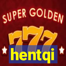 hentqi