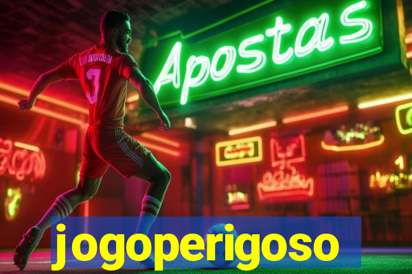 jogoperigoso