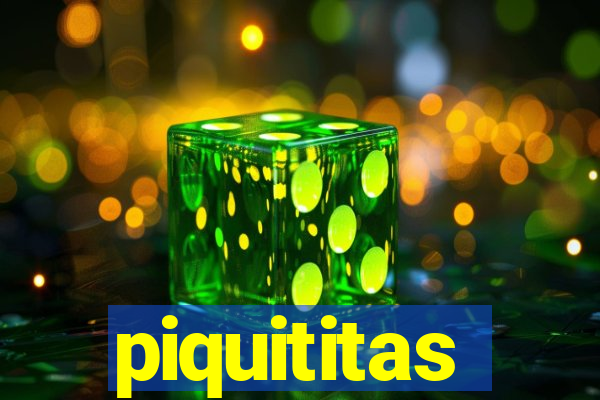 piquititas