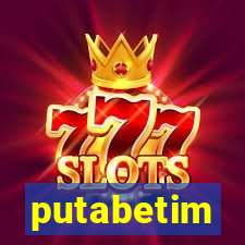 putabetim