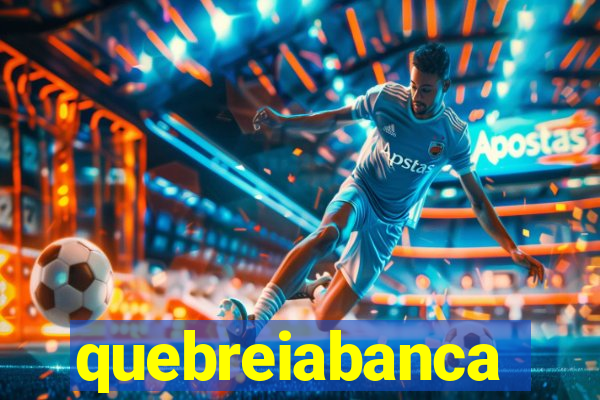 quebreiabanca